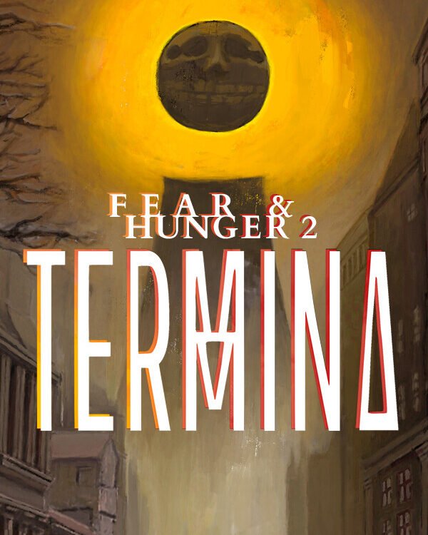 Fear & Hunger 2: Termina